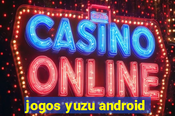 jogos yuzu android